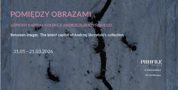 Pomiędzy obrazami. Uśpiony kapitał kolekcji Andrzeja Skrzyńskiego 31.01 – 21.03.2026