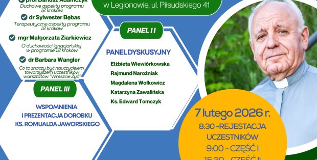 Fundacja Dwanaście Kroków wraz z Fundacją Pasja Życia im. s. Józefy Menendez serdecznie zapraszają na: Sympozjum Warsztatów 12 Kroków „Wędrowanie z nadzieją drogą 12 kroków”pamięci ks. prof. Romualda Jaworskiego.