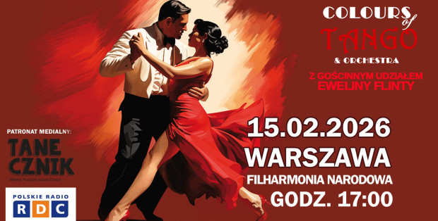 Koncert Walentynkowy w rytmach COLOURS OF TANGO & ORCHESTRA z gościnnym udziałem EWELINY FLINTY – 15 LUTEGO 2026 - WARSZAWA, FILHARMONIA NARODOWA, GODZ. 17:00
