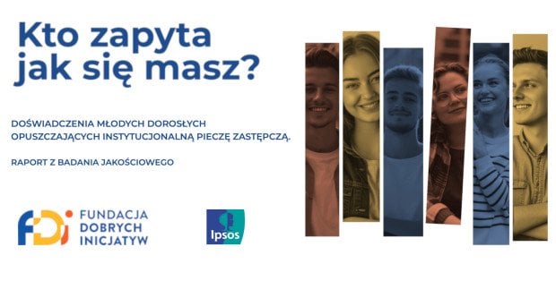 „Kto zapyta jak się masz?” – raport FDI, który oddaje głos wychowankom domów dziecka i obnaża najsłabsze ogniwo systemu pieczy zastępczej