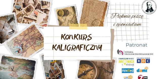 Mój Drogi Pamiętniku! Przed moim domem pojawił się wehikuł czasu… Międzyszkolny Konkurs Kaligraficzny – 3 edycjaSerdecznie zapraszamy uczniów klas 4-8 szkół podstawowych do wzięcia udziału w Międzyszkolnym Konkursie Kaligraficznym „Pięknie piszę i opowiadam” organizowanym przez Publiczną Szkołę Podstawową nr 11 im. Adama Jerzego Czartoryskiego w Radomiu.