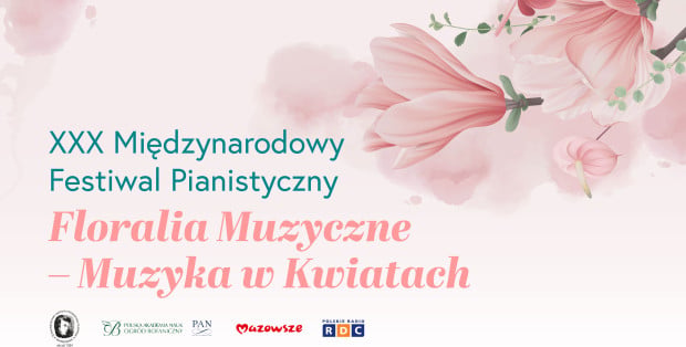XXX Międzynarodowy Festiwal Pianistyczny „Floralia Muzyczne – Muzyka w Kwiatach”