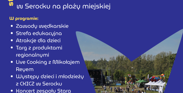 Już w najbliższą niedzielę, 10 maja 2026 roku, na plaży miejskiej w Serocku odbędzie się Festiwal “Woda i Ryby – Partnerstwo dla Przyrody”, piknik rodzinny, który w tym roku odbywa się w ramach Dni Patrona Serocka.