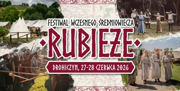 III Festiwal Wczesnego Średniowiecza „Rubieże” 27–28 czerwca 2026 r. - Drohiczyn, tereny nad Bugiem