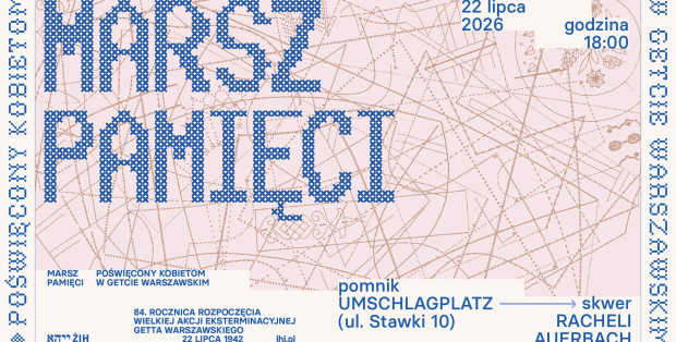15. Marsz Pamięci w Warszawie. W 84. rocznicę rozpoczęcia Grossaktion Żydowski Instytut Historyczny upamiętni kobiety getta warszawskiego.