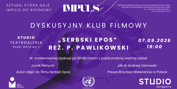 “IMPULS(e) - Dyskusyjny Klub Filmowy. Serbski Epos w reż. Pawła Pawlikowskiego”