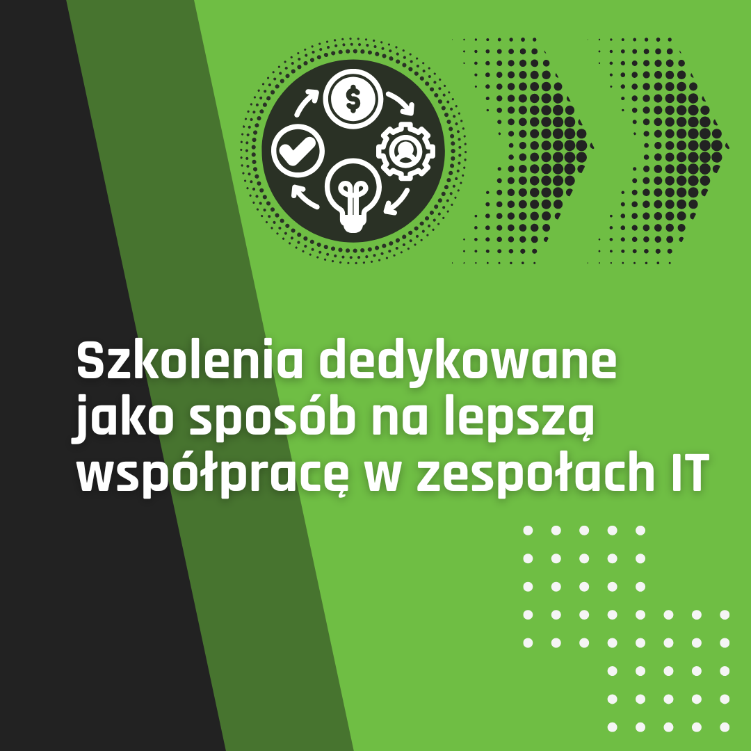 Szkolenia dedykowane jako sposób na lepszą współpracę w zespołach IT