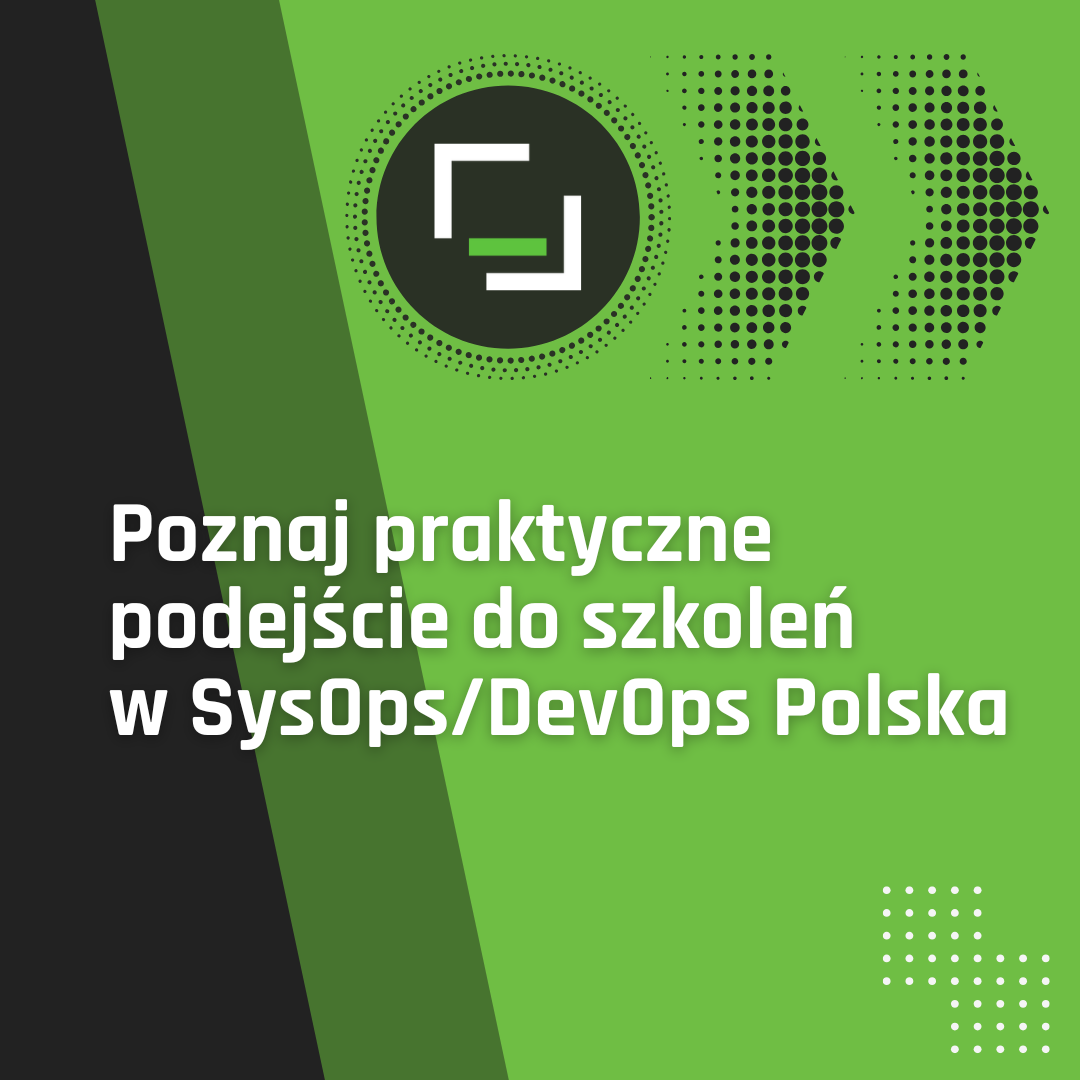 Poznaj praktyczne podejście do szkoleń w SysOps/DevOps Polska