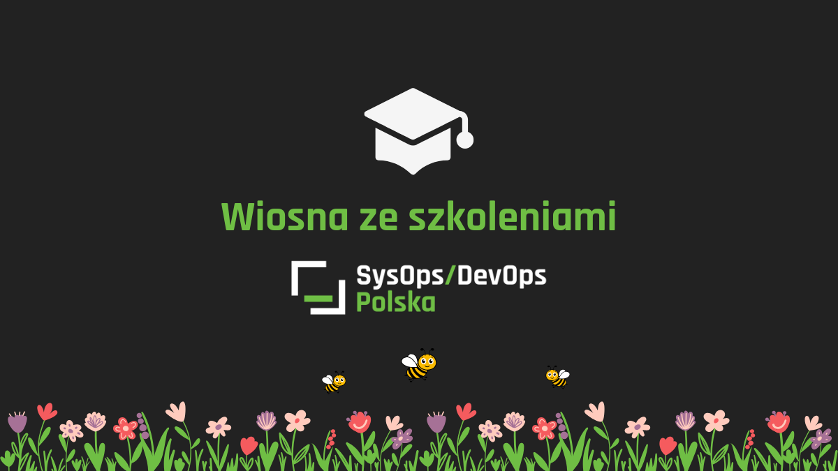 Wiosna ze szkoleniami SysOps/DevOps Polska: rozkwitnij w świecie IT!