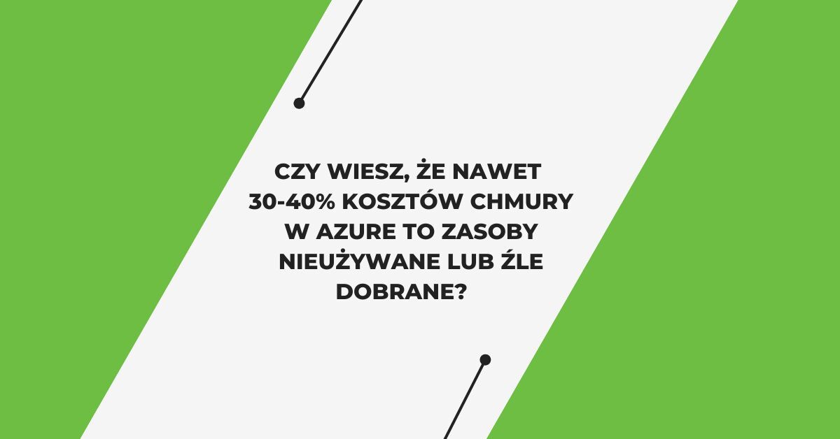 FinOps Framework: jak odzyskać kontrolę nad kosztami w Azure?