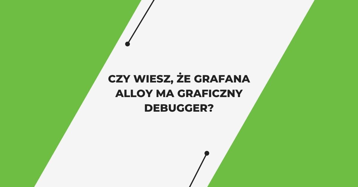 Grafana Alloy: jeden kolektor, by wszystkimi rządzić? Nowa era Observability
