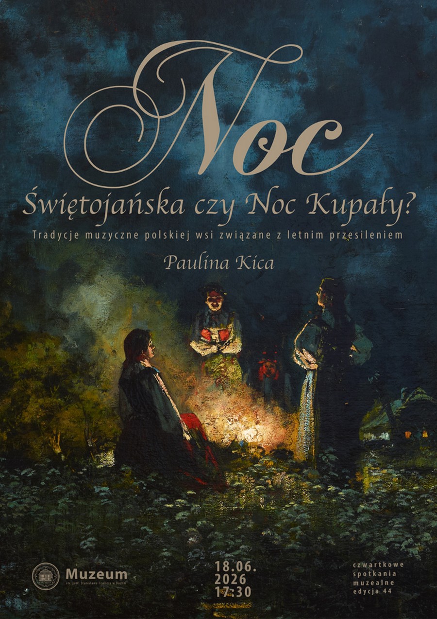 Czwartkowe Spotkanie Muzealne. Noc świętojańska czy Noc Kupały?
