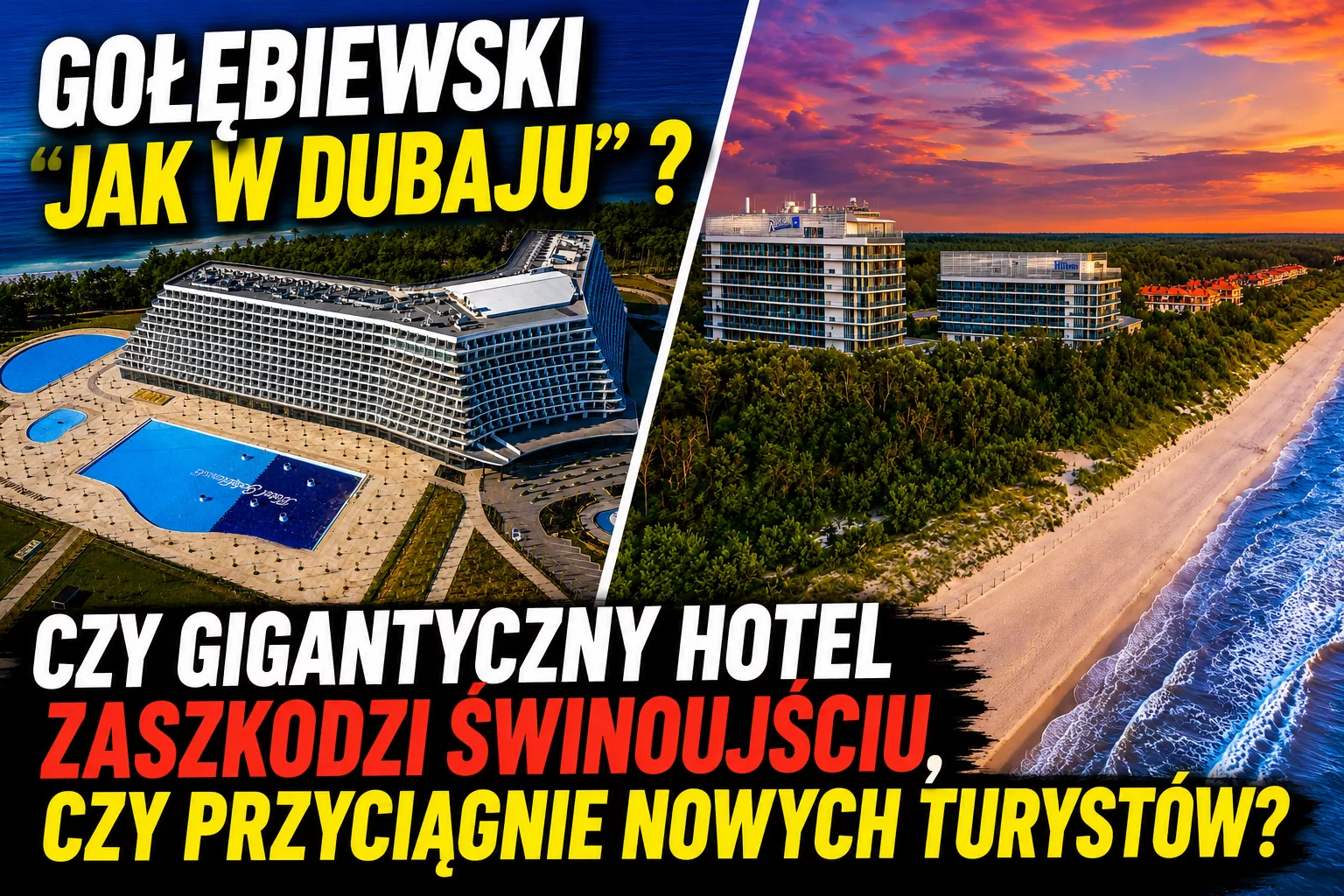 Gołębiewski „jak w Dubaju”? Czy gigantyczny hotel zaszkodzi Świnoujściu, czy przyciągnie nowych turystów?
