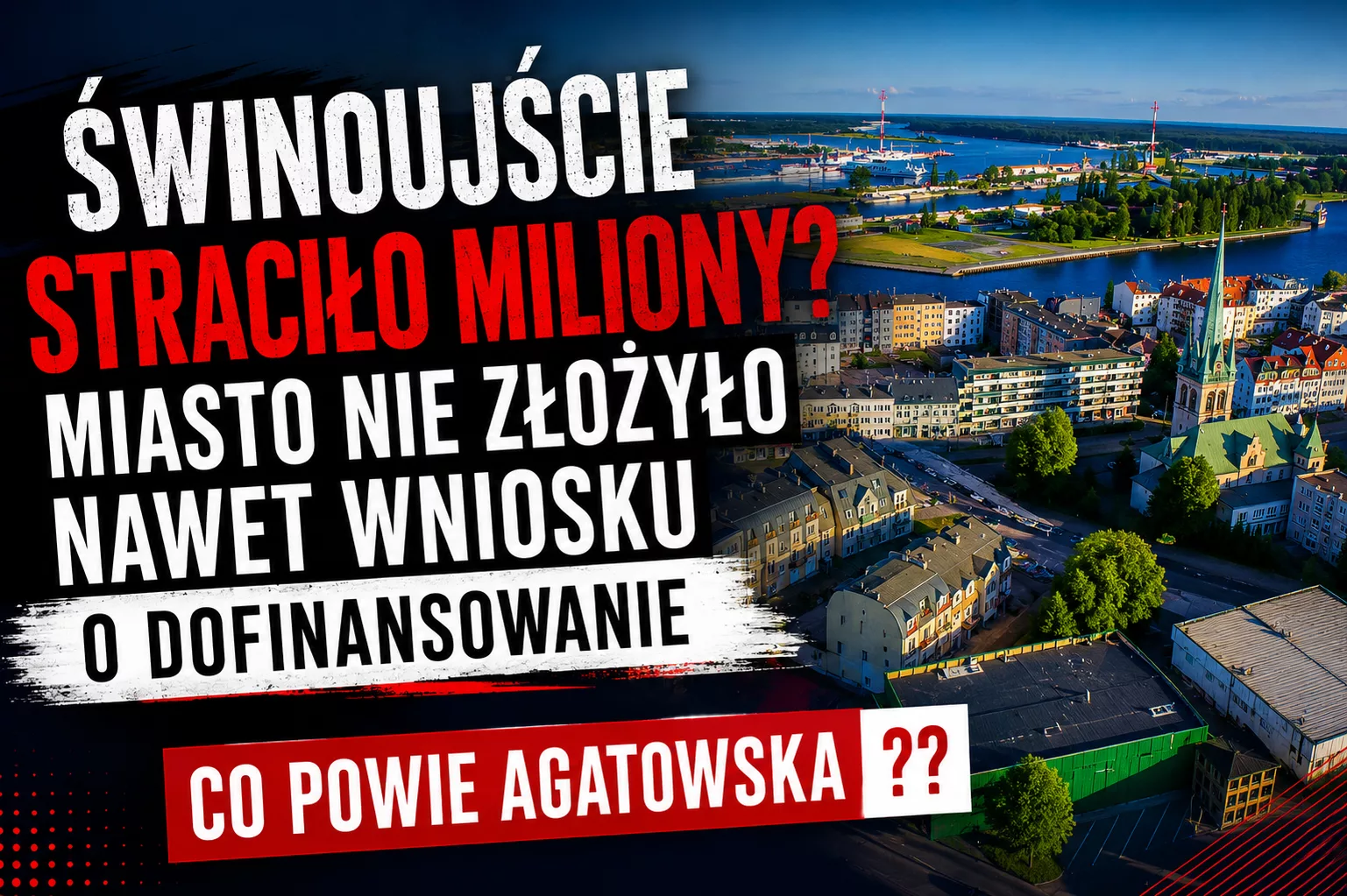 Świnoujście straciło miliony? Miasto nie złożyło choćby wniosku o dofinansowanie – Co powie Agatowska ??