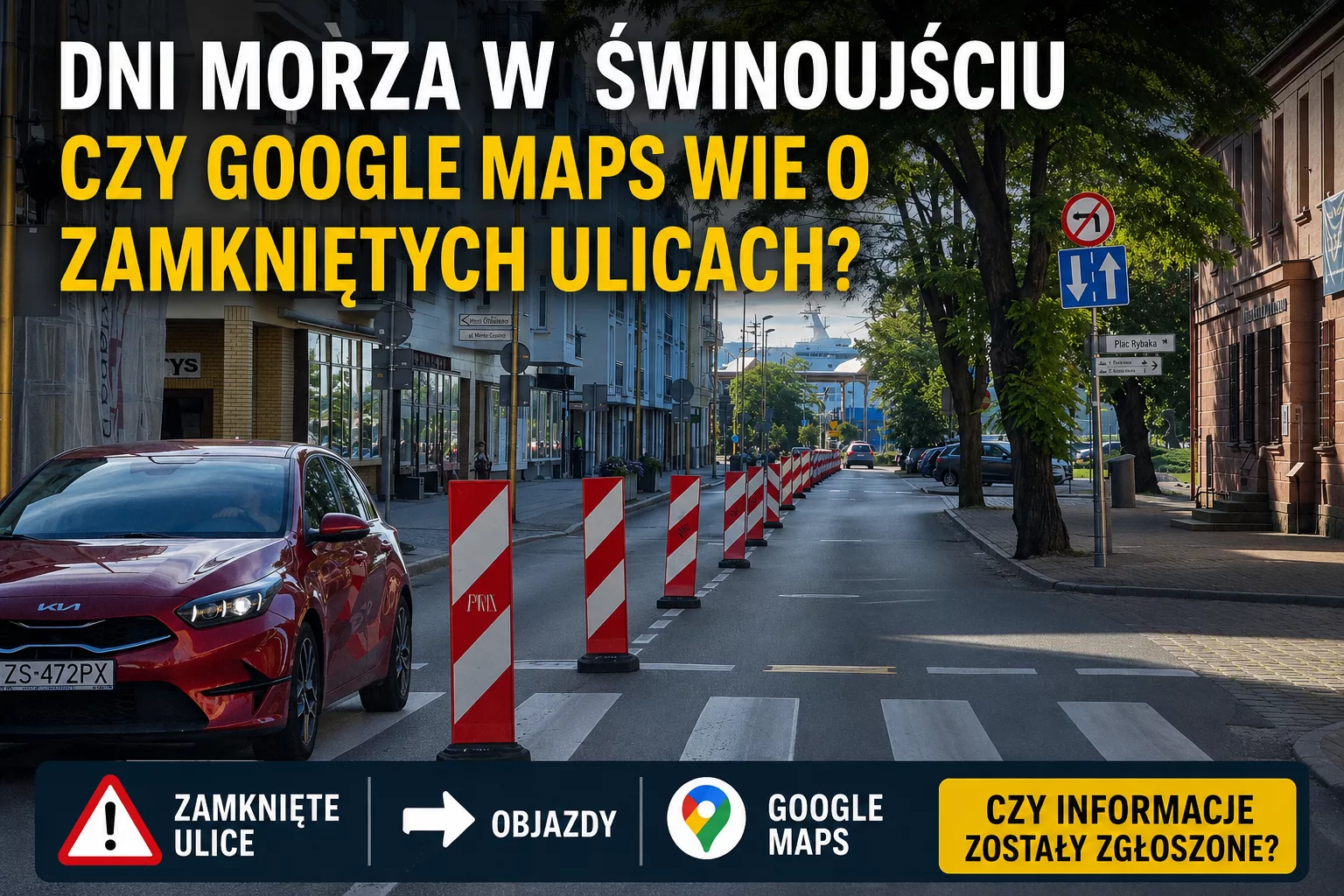 Czy Google Maps pokaże zamknięte ulice podczas Dni Morza w Świnoujściu? To pytanie zadają dziś kierowcy