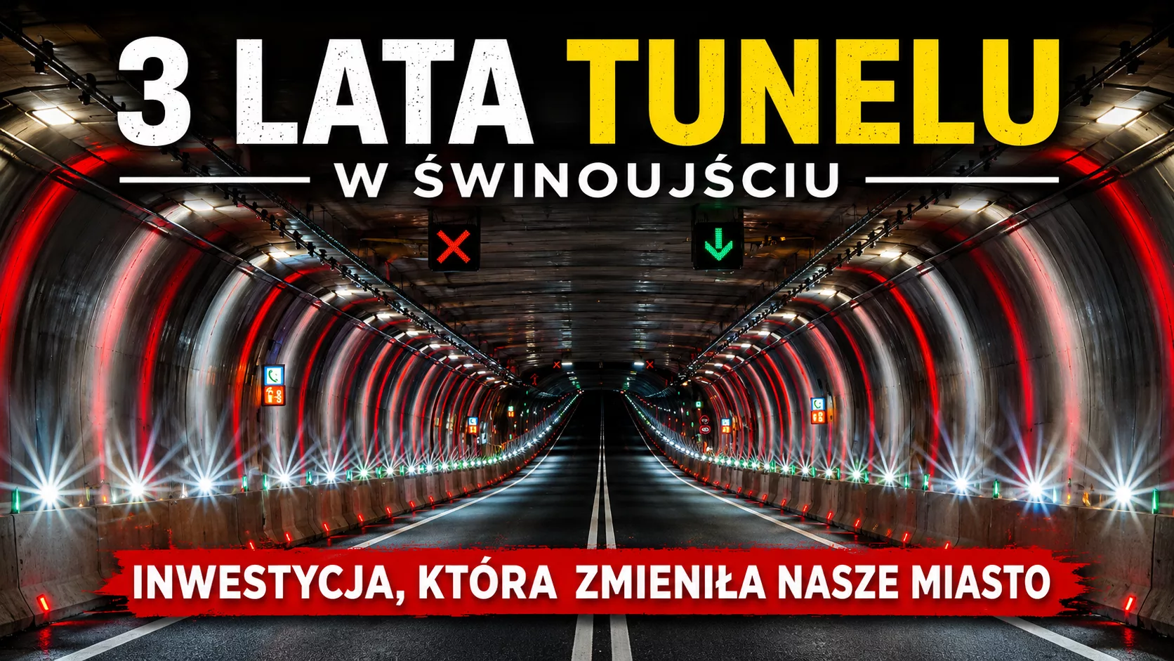 Trzy lata tunelu w Świnoujściu. Dziś wielu zapomniało, komu zawdzięczamy największą inwestycję w historii miasta