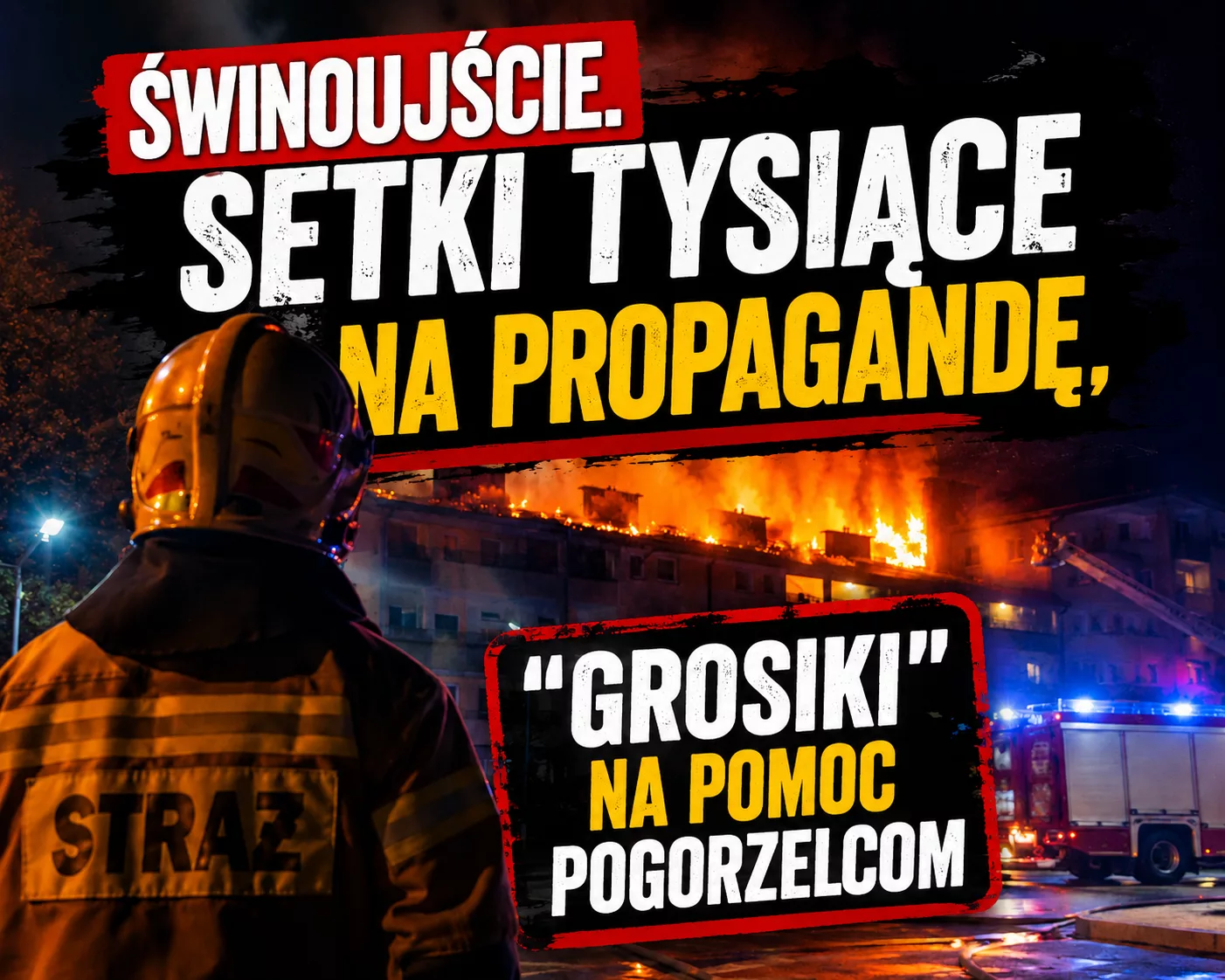 Dramat pogorzelców. Świnoujście znów zawiodło mieszkańców Setki tysięcy na propagandę „grosiki” na realną pomoc